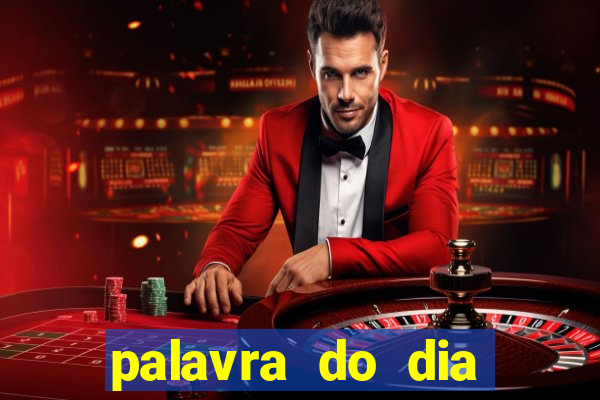 palavra do dia jogo contexto